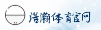 浩瀚体育「CN」官方网站 - 正版首页